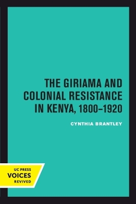 The Giriama and Colonial Resistance in Kenya, 1800–1920 - Cynthia Brantley