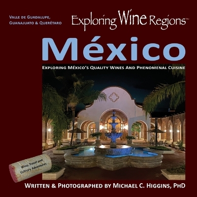 Exploring Wine Regions - México - Dr Michael C Higgins Phd