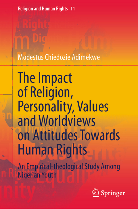 The Impact of Religion, Personality, Values and Worldviews on Attitudes Towards Human Rights - Modestus Chiedozie Adimekwe