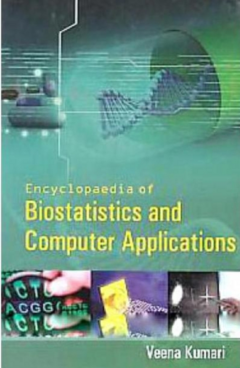 Encyclopaedia of Biostatistics and Computer Applications -  Veena Kumari