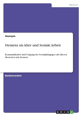 Demenz im Alter und Soziale Arbeit -  Anonymous