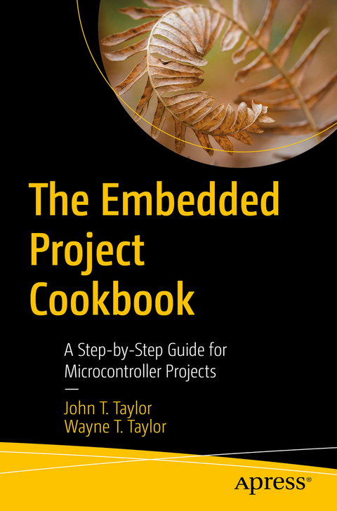 The Embedded Project Cookbook - John T. Taylor, Wayne T. Taylor