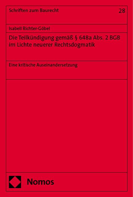 Die Teilkündigung gemäß § 648a Abs. 2 BGB im Lichte neuerer Rechtsdogmatik - Isabell Richter-Göbel