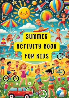 Summer Fun for Kids: A Creative Activities Book - Clara Farbenfroh