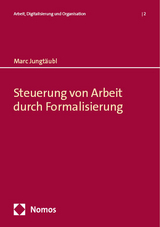 Steuerung von Arbeit durch Formalisierung - Marc Jungtäubl