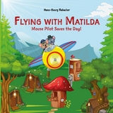 Flying with Matilda. Mouse Pilot Saves the Day! - Hans-Georg Rabacher