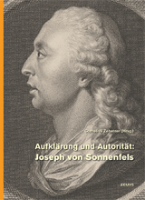 Aufklärung und Autorität: Joseph von Sonnenfels - Emese Egyed, Cornelia Eşianu, Martin Haidinger, Andrea Horz, Endre Kiss, Reinhold Knoll, Helmut Kohlenberger, László Molnár, János Rathmann, Hermann Rauchenschwandtner, Werner Telesko, Cornelius Zehetner