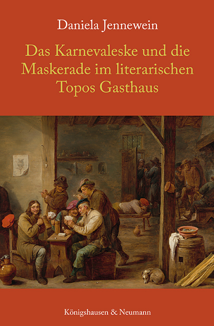 Das Karnevaleske und die Maskerade im literarischen Topos Gasthaus - Daniela Jennewein