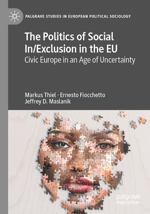 The Politics of Social In/Exclusion in the EU - Markus Thiel, Ernesto Fiocchetto, Jeffrey D. Maslanik