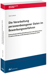 Die Verarbeitung personenbezogener Daten im Bewerbungsverfahren - Kevin Leibold