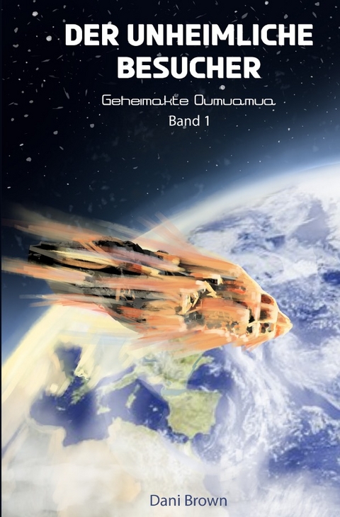 Geheimakte Oumuamua / Der unheimliche Besucher - Dani Brown