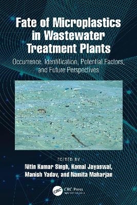 Fate of Microplastics in Wastewater Treatment Plants - 