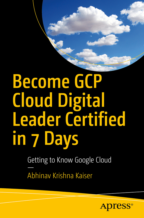 Become GCP Cloud Digital Leader Certified in 7 Days - Abhinav Krishna Kaiser