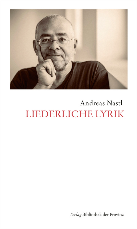 Liederliche Lyrik - Andreas Nastl