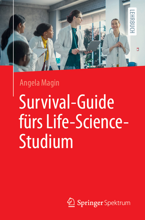 Survival-Guide fürs Life-Science-Studium - Angela Magin