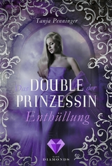 Das Double der Prinzessin 2: Enthüllung -  Tanja Penninger