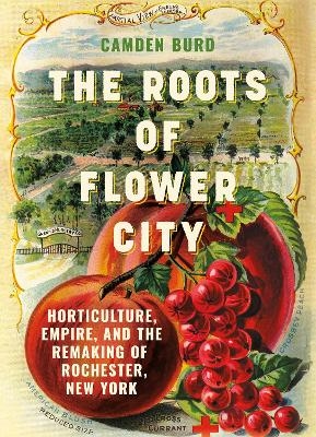 The Roots of Flower City - Camden Burd