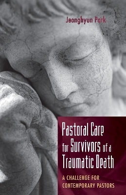 Pastoral Care for Survivors of a Traumatic Death - Jeonghyun Park