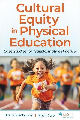 Cultural Equity in Physical Education - Tara B. Blackshear, Brian Culp