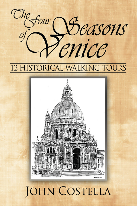 The Four Seasons of Venice - 12 Historical Walking Tours - John Costella