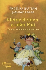 Kleine Helden - großer Mut - Bartram, Angelika; Rogge, Jan-Uwe