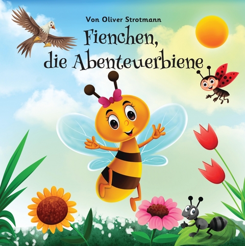 Fienchen die Abenteuerbiene - Oliver Strotmann