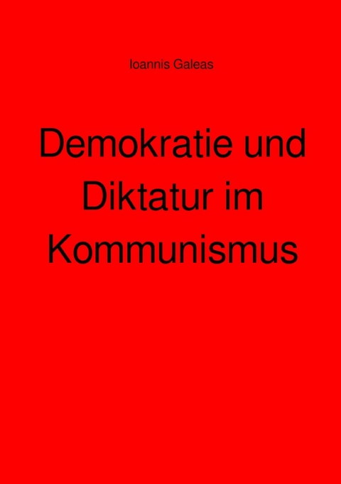 Demokratie und Diktatur im Kommunismus - Ioannis Galeas