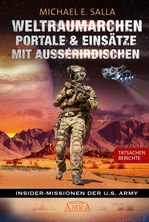 WELTRAUMARCHEN, PORTALE & EINSÄTZE MIT AUSSERIRDISCHEN: Tatsachenberichte von Insider-Missionen der U.S. Army - Michael E. Salla