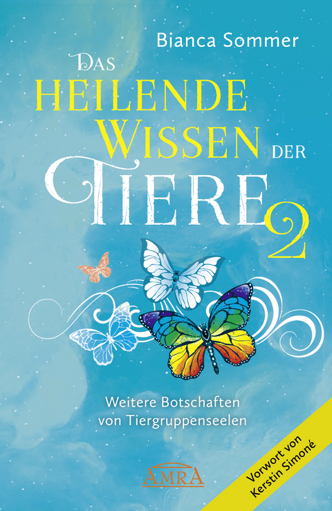 DAS HEILENDE WISSEN DER TIERE Band 2: Weitere Botschaften von Tiergruppenseelen - Bianca Sommer