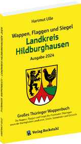 Wappen, Flaggen und Siegel LANDKREIS HILDBURGHAUSEN - Ein Lexikon - Ausgabe 2024 - Hartmut Ulle