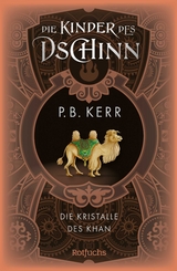 Die Kinder des Dschinn: Die Kristalle des Khan - P. B. Kerr