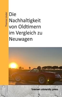 Die Nachhaltigkeit von Oldtimern im Vergleich zu Neuwagen - Thomas Linder