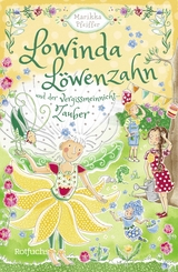 Lowinda Löwenzahn und der Vergissmeinnicht-Zauber - Marikka Pfeiffer