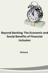 Beyond Banking: The Economic and Social Benefits of Financial Inclusion -  Richard