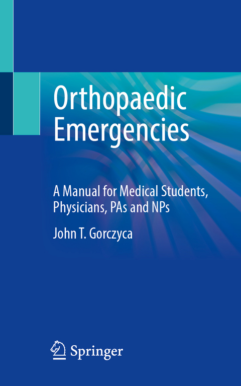 Orthopaedic Emergencies - John T. Gorczyca