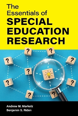 The Essentials of Special Education Research - Andrew M. Markelz, Benjamin S. Riden