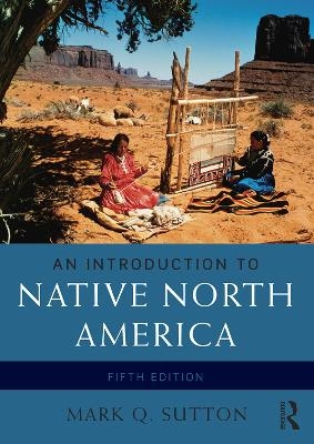 An Introduction to Native North America - Mark Q. Sutton