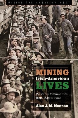 Mining Irish-American Lives - Alan J. M. Noonan