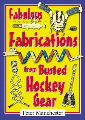 Fabulous Fabrications from Busted Hockey Gear - Peter Manchester