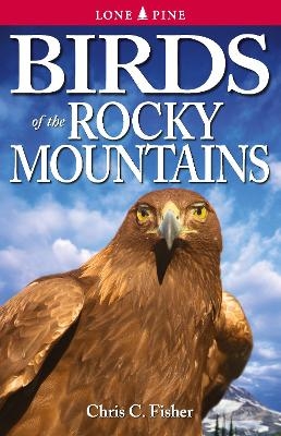 Birds of the Rocky Mountains - Chris Fisher