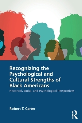 Recognizing the Psychological and Cultural Strengths of Black Americans - Robert T. Carter