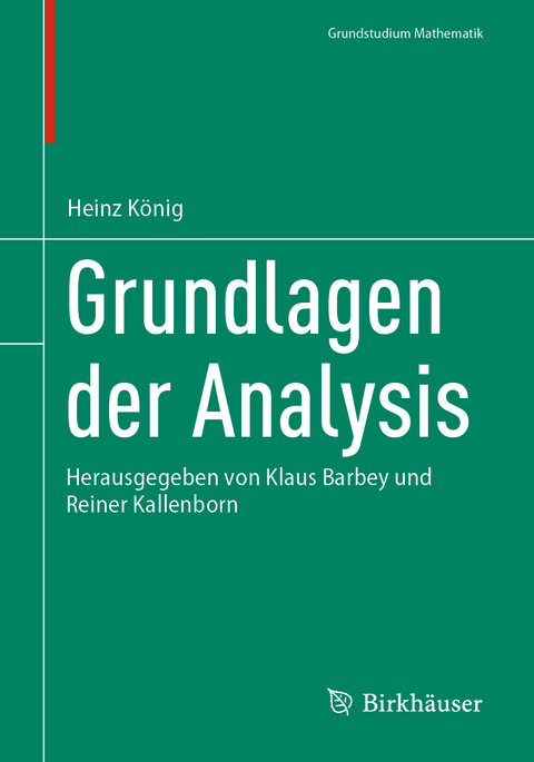 Grundlagen der Analysis - Heinz König