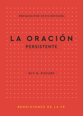 La Oración Persistente - Guy M Richard