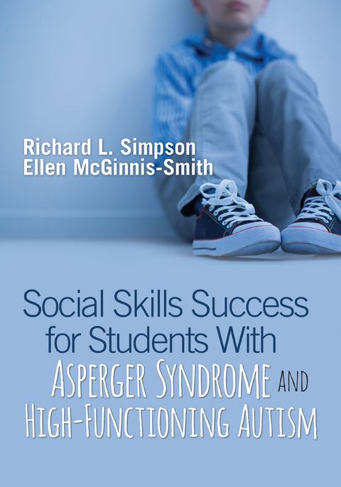 Social Skills Success for Students With Asperger Syndrome and High-Functioning Autism - Richard L. L. Simpson, Ellen McGinnis-Smith