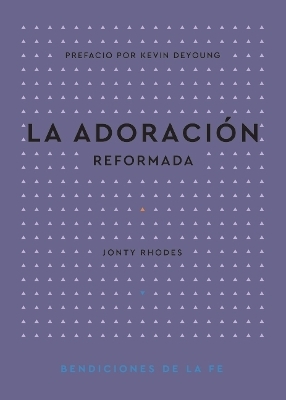 La Adoración Reformada - Jonty Rhodes