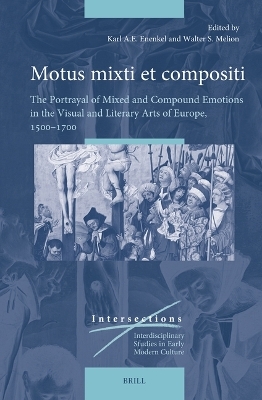 Motus mixti et compositi: The Portrayal of Mixed and Compound Emotions in the Visual and Literary Arts of Europe, 1500–1700 - 