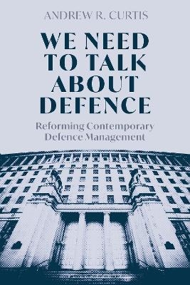 We Need to Talk About Defence - Dr Andrew Curtis