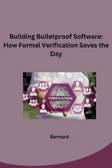 Building Bulletproof Software: How Formal Verification Saves the Day -  Bernard