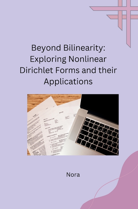 Beyond Bilinearity: Exploring Nonlinear Dirichlet Forms and their Applications -  Nora