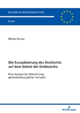 Die Europäisierung des Strafrechts auf dem Gebiet der Geldwäsche - Maike Reuter